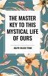The Master Key to This Mystical Life of... - Bild 1