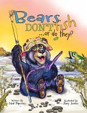 Bears Don't Fish . . . or do they? Bears Don't Fish . . . or do they?