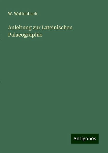 Anleitung zur Lateinischen Palaeographie