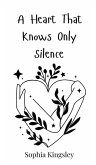 A Heart That Knows Only Silence A Heart That Knows Only Silence