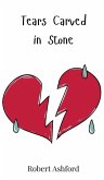 Tears Carved in Stone Tears Carved in Stone