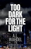 Too Dark for the Light Too Dark for the Light
