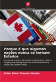 Porque é que algumas nações nunca se tornam Estados Porque é que algumas nações nunca se tornam Estados