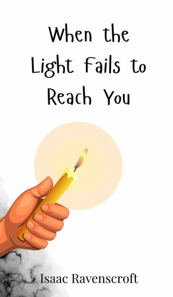 When the Light Fails to Reach You When the Light Fails to Reach You