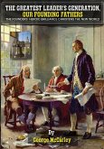 THE GREATEST LEADERS' GENERATION, OUR FOUNDING FATHERS