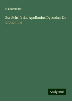 Zur Schrift des Apollonius Dyscolus: De pronomine - Schmieder, P.