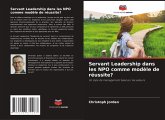 Servant Leadership dans les NPO comme modèle de réussite? Servant Leadership dans les NPO comme modèle de réussite?
