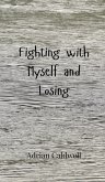 Fighting with Myself and Losing Fighting with Myself and Losing