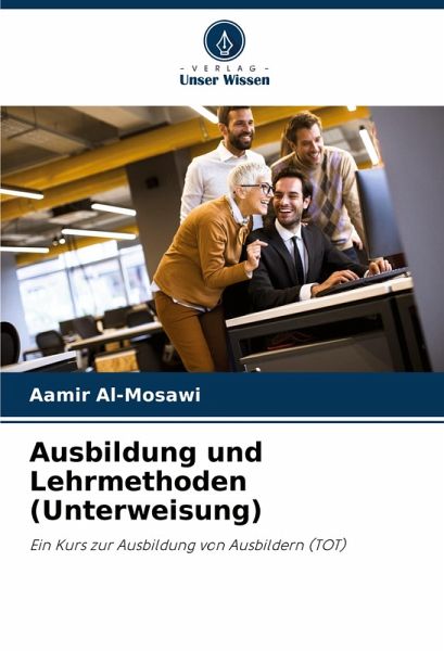 Ausbildung und Lehrmethoden (Unterweisung) Ausbildung und Lehrmethoden (Unterweisung)