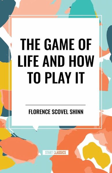 The Game of Life and How to Play It The Game of Life and How to Play It