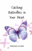 Catching Butterflies in Your Heart