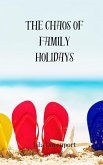 The Chaos of Family Holidays The Chaos of Family Holidays