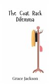 The Coat Rack Dilemma The Coat Rack Dilemma
