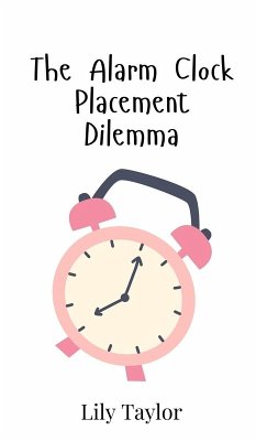 The Alarm Clock Placement Dilemma - Taylor, Lily