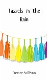 Tassels in the Rain Tassels in the Rain
