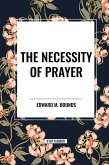 The Necessity of Prayer The Necessity of Prayer