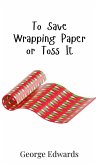 To Save Wrapping Paper or Toss It