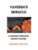 Vanessa's Miracle, A Journey Through Kidney Cancer Vanessa's Miracle, A Journey Through Kidney Cancer