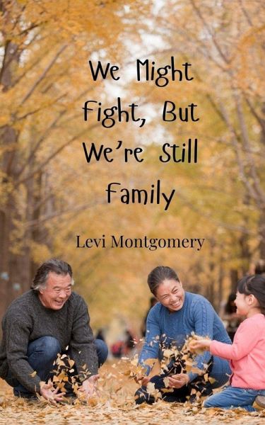 We Might Fight, But We're Still Family We Might Fight, But We're Still Family