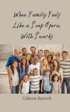 When Family Feels Like a Soap Opera, With Snacks - Barrett, Gideon