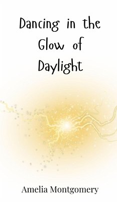 Dancing in the Glow of Daylight - Montgomery, Amelia