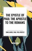 The Epistle of Paul the Apostle to the ROMANS The Epistle of Paul the Apostle to the ROMANS