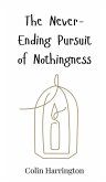 The Never-Ending Pursuit of Nothingness The Never-Ending Pursuit of Nothingness