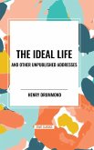 The Ideal Life and Other Unpublished Addresses