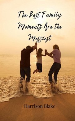 Cover The Best Family Moments Are the Messiest