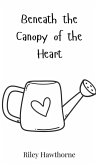 Beneath the Canopy of the Heart