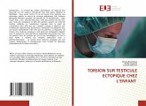 TORSION SUR TESTICULE ECTOPIQUE CHEZ L'ENFANT TORSION SUR TESTICULE ECTOPIQUE CHEZ L'ENFANT