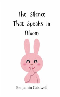 The Silence That Speaks in Bloom - Caldwell, Benjamin