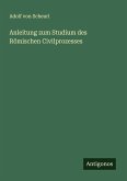 Anleitung zum Studium des Römischen Civilprozesses