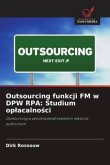 Outsourcing funkcji FM w DPW RPA: Studium op¿acalno¿ci Outsourcing funkcji FM w DPW RPA: Studium op¿acalno¿ci