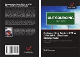 Outsourcing funkcji FM w DPW RPA: Studium op¿acalno¿ci