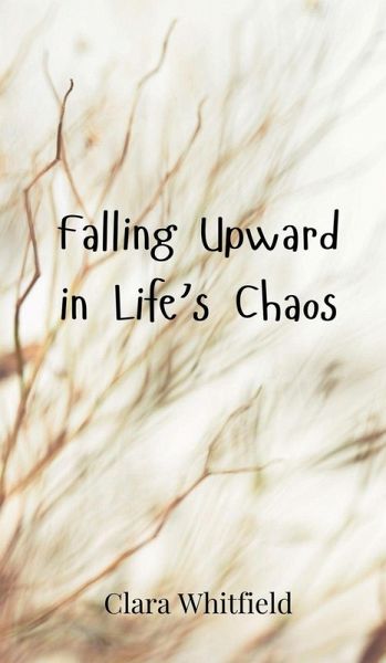 Falling Upward in Life's Chaos Falling Upward in Life's Chaos