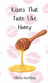 Kisses That Taste Like Honey Kisses That Taste Like Honey