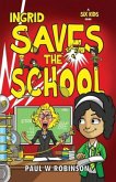 Ingrid Saves the School Ingrid Saves the School