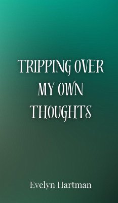 Tripping Over My Own Thoughts - Hartman, Evelyn