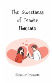 The Sweetness of Tender Moments The Sweetness of Tender Moments