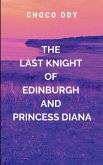 THE LAST KNIGHT OF EDINBURGH AND PRINCESS DIANA