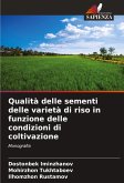 Qualità delle sementi delle varietà di riso in funzione delle condizioni di coltivazione Qualità delle sementi delle varietà di riso in funzione delle condizioni di coltivazione
