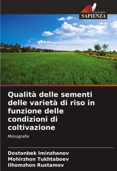 Qualità delle sementi delle varietà di riso in funzione delle condizioni di coltivazione - Iminzhanov, Dostonbek;Tukhtaboev, Mohirzhon;Rustamov, Ilhomzhon