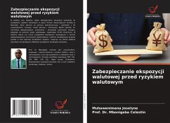 Zabezpieczanie ekspozycji walutowej przed ryzykiem walutowym - Joselyne, MUHAWENIMANA;Celestin, Prof. Dr. Mbonigaba