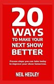20 Ways to Make Your Next Show Better 20 Ways to Make Your Next Show Better
