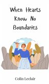 When Hearts Know No Boundaries When Hearts Know No Boundaries