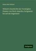 Willard's Geschichte der Vereinigten Staaten von Nord-Amerika, fortgesetzt bis auf die Gegenwart