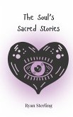 The Soul's Sacred Stories The Soul's Sacred Stories