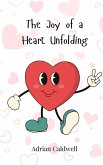 The Joy of a Heart Unfolding The Joy of a Heart Unfolding
