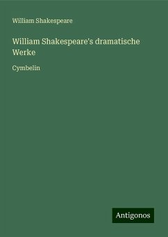 William Shakespeare's dramatische Werke - Shakespeare, William